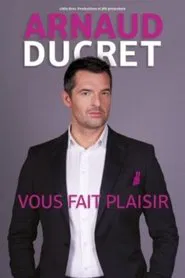 Poster do filme Arnaud Ducret - Vous fait plaisir