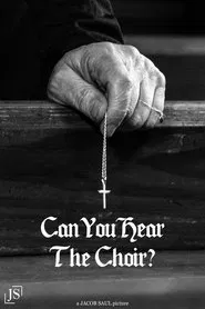 CAN YOU HEAR THE CHOIR? movie poster