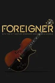 Foreigner with the 21st Century Symphony Orchestra and Chorus movie poster