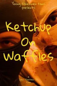 Ketchup on Waffles movie poster