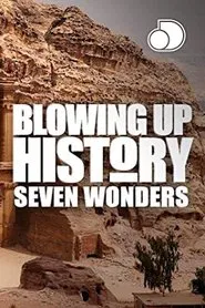 Blowing Up History: Seven Wonders tv show poster