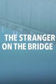 Poster do filme The Stranger on the Bridge