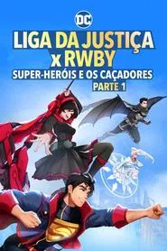 Poster do filme Liga da Justiça x RWBY: Super-Heróis e Caçadores - Parte 1