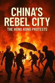 China's Rebel City: The Hong Kong Protests movie poster