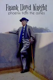 Frank Lloyd Wright: Phoenix From the Ashes movie poster