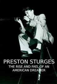 Preston Sturges: The Rise and Fall of an American Dreamer movie poster