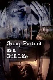 Group Portrait as a Still Life movie poster