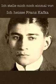 Ich stelle mich noch einmal vor: Ich heiße Franz Kafka movie poster