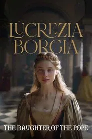 The Daughter of the Pope: Lucrezia Borgia movie poster