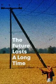 The Future Lasts A Long Time movie poster