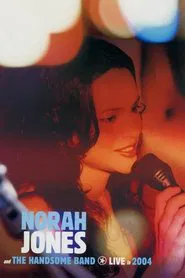 Poster do filme Norah Jones and The Handsome Band: Live in 2004