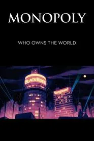 Monopoly: Who Owns the World? movie poster