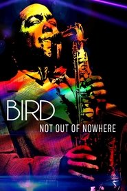 Bird: Not Out Of Nowhere movie poster