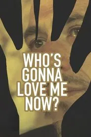 Who's Gonna Love Me Now? movie poster