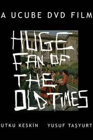 Huge Fan of Your Old Times movie poster