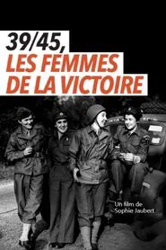 39/45, les femmes de la victoire movie poster