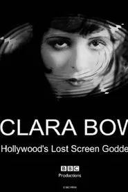 Clara Bow: Hollywood's Lost Screen Goddess movie poster