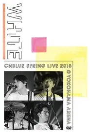 Poster do filme CNBLUE SPRING LIVE 2015 ‐WHITE‐
