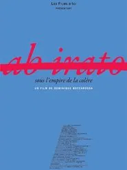 Ab Irato, sous l'empire de la colère movie poster