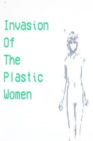 Invasion Of The Plastic Women movie poster