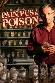 The Story of Medicine: Pain, Pus & Poison tv show poster