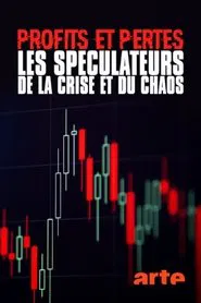 Profits et pertes : enquête sur les spéculateurs de la crise et du chaos movie poster