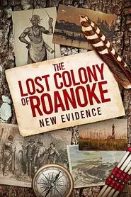 The Lost Colony of Roanoke: New Evidence movie poster