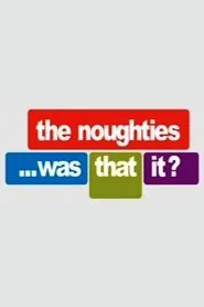 The Noughties...Was That It? tv show poster
