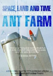 Space, Land and Time: Underground Adventures with Ant Farm movie poster