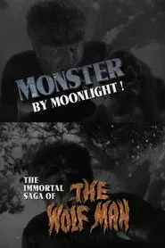 Poster do filme Monster by Moonlight! The Immortal Saga of 'The Wolf Man'