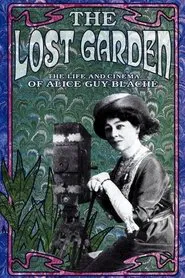 The Lost Garden: The Life and Cinema of Alice Guy-Blaché movie poster