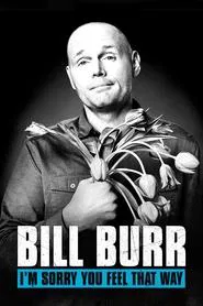 Bill Burr: I'm Sorry You Feel That Way movie poster