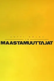 Antti Holma ja maastamuuttajat tv show poster
