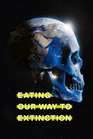 Eating Our Way to Extinction movie poster