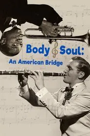 Body and Soul: An American Bridge movie poster