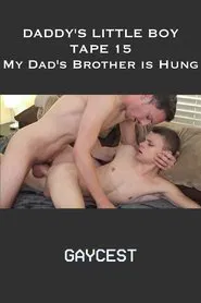 Daddy's Little Boy: Tape 15: My Dad's Brother is Hung! movie poster