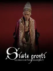 Siate pronti - Le chiavi di Papa Celestino V movie poster