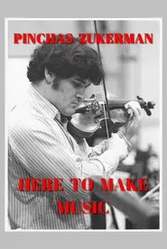 Pinchas Zukerman: Here to Make Music movie poster
