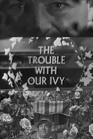 The Trouble with Our Ivy movie poster