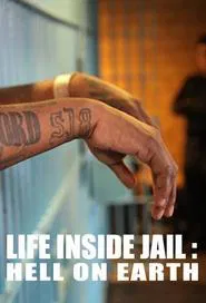 Life Inside Jail: Hell On Earth tv show poster