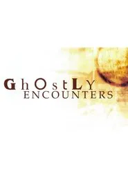Ghostly Encounters tv show poster