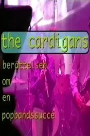 Poster do filme The Cardigans - berättelsen om en popbandssuccé