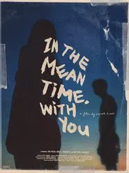 In The Meantime, With You movie poster
