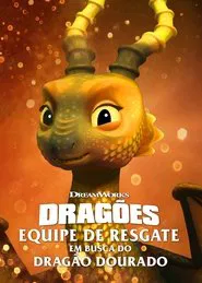 Poster do filme Dragões: Equipe de Resgate: Em Busca do Dragão Dourado