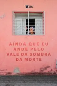 Ainda Que Eu Ande Pelo Vale da Sombra da Morte movie poster