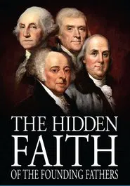 The Hidden Faith of the Founding Fathers movie poster