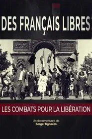 Des Français libres, les combats pour la libération movie poster