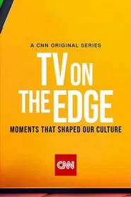TV On the Edge: Moments That Shaped Our Culture tv show poster