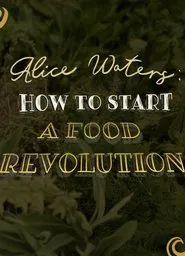 Poster do filme Alice Waters: How To Start A Food Revolution