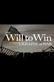 The Will to Win: Ukraine at War tv show poster